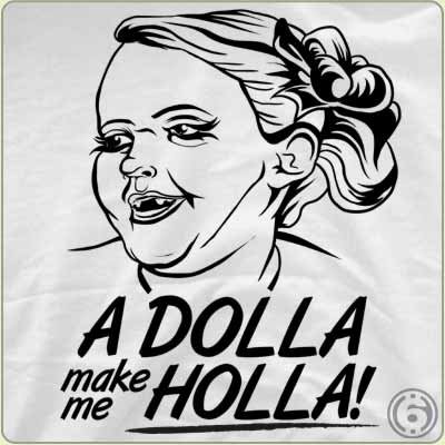 http://tshirtgroove.com/wp-content/uploads/2012/10/a-dolla-make-me-holla-t-shirt.jpg